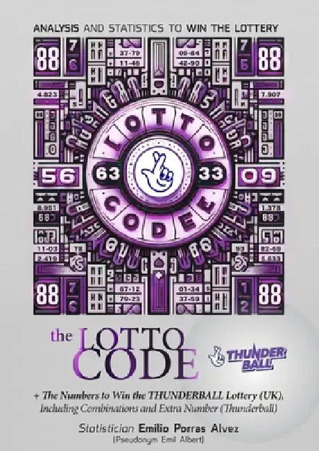 The Lotto Code, Analysis and Statistics to Win the Lottery + The Numbers to Win the THUNDERBALL Lottery (UK), Including Combinations and Extra Number by Emil Albert