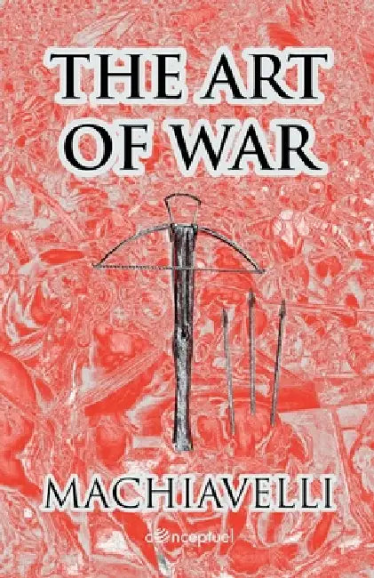 The Art of War by Niccolò Machiavelli, Robbie Conceptuel, Henry Neville