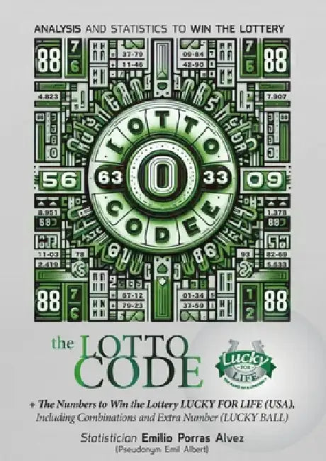The Lotto Code, Analysis and Statistics to Win the Lottery + The Numbers to Win the Lottery LUCKY FOR LIFE (USA), Including Combinations and Extra Num by Emil Albert