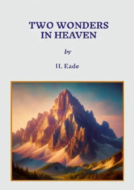 Two Wonders In Heaven by H. Eade
