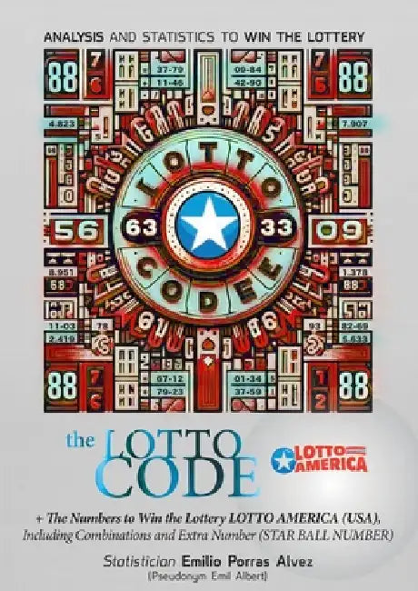 The Lotto Code, Analysis and Statistics to Win the Lottery + The Numbers to Win the Lottery LOTTO AMERICA (USA), Including Combinations and Extra Numb by Emil Albert