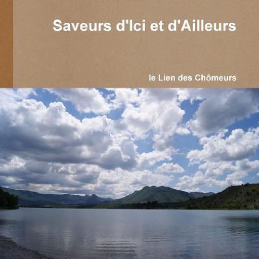 Saveurs d'Ici et d'Ailleurs by Le Lien Des Chômeurs