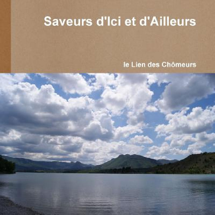 Saveurs d'Ici et d'Ailleurs by Le Lien Des Chômeurs