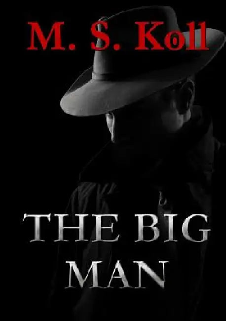 The Big Man by M. S. Koll