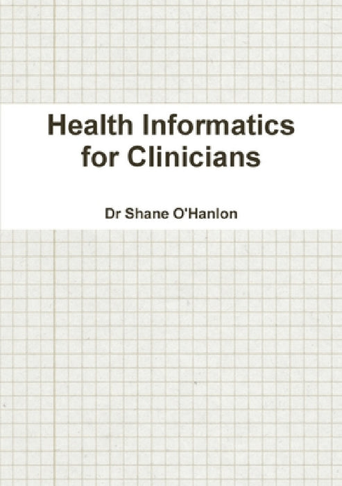 Health Informatics for Clinicians by Shane O'Hanlon