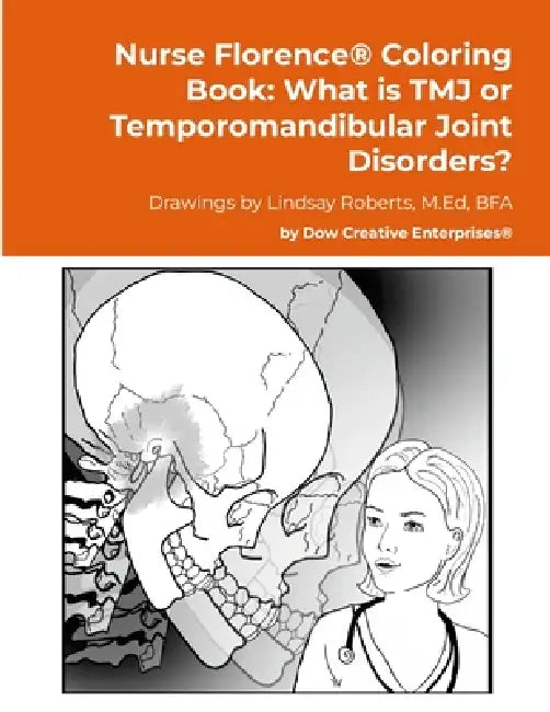 Nurse Florence(R) Coloring Book: What is TMJ or Temporomandibular Joint Disorders? by Michael Dow, Lindsay Roberts