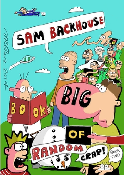 Sam Backhouse's Big Book of Random Crap (Book 2) by Sam Backhouse