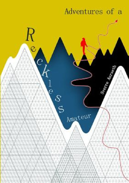 Adventures of a Reckless Amateur by Sverre Aarseth