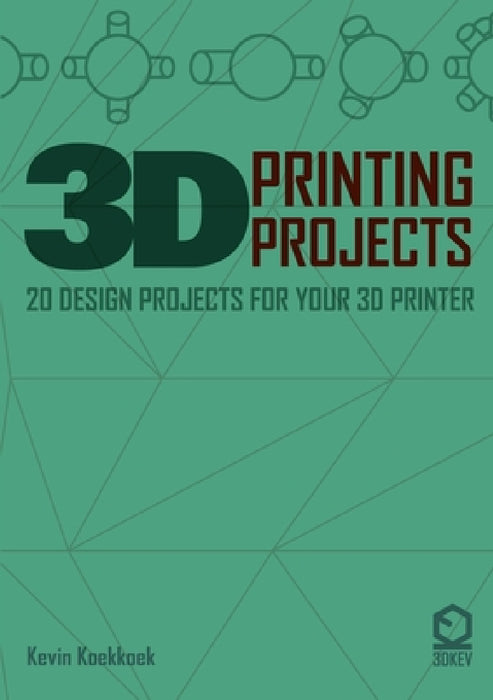 3D Printing Projects. 20 design projects for your 3D printer by Kevin Koekkkoek