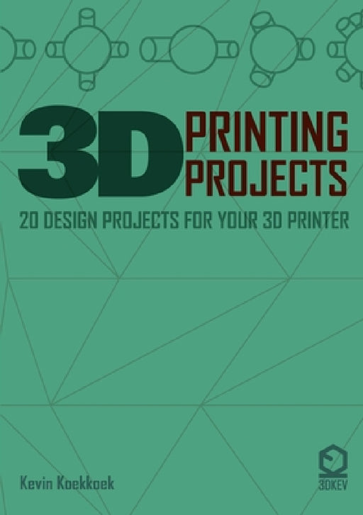 3D Printing Projects. 20 design projects for your 3D printer by Kevin Koekkkoek