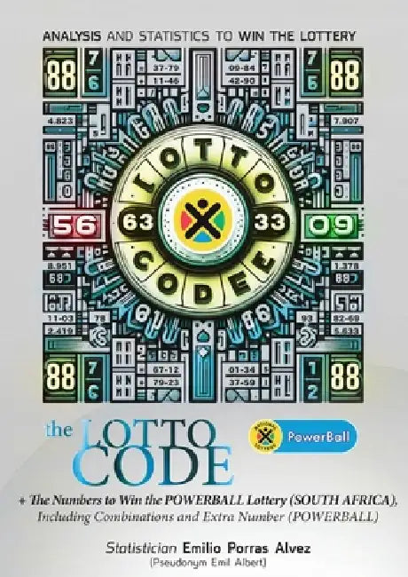 The Lotto Code, Analysis and Statistics to Win the Lottery + The Numbers to Win the POWERBALL Lottery (SOUTH AFRICA), Including Combinations and Extra by Emil Albert