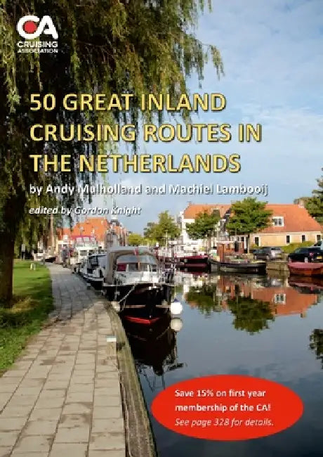 50 Great Inland Cruising Routes in the Netherlands: A guide to 50 great cruises on the rivers and canals of the Netherlands, with details of locks, br by Andy Mulholland, Machiel Lambooij, Gordon Knight