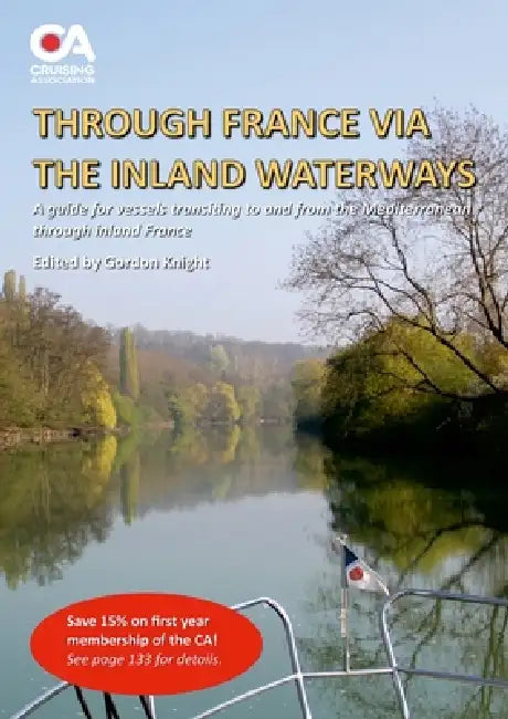 Through France via the Inland Waterways: A guide to transiting France to the Med via the inland waterways (4th edition) by Gordon Knight