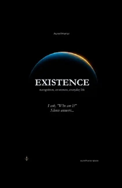 Existence: recognition, awareness, everyday life by Aurell'hanar, Albert Świączkowski