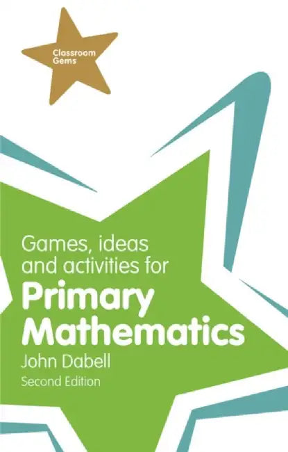 Games, Ideas and Activities for Primary Mathematics by John Dabell