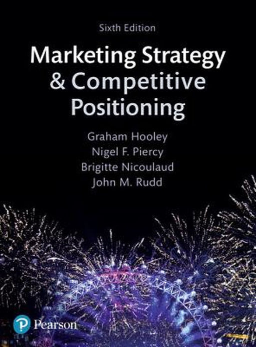 Marketing Strategy and Competitive Positioning by Hooley, Graham