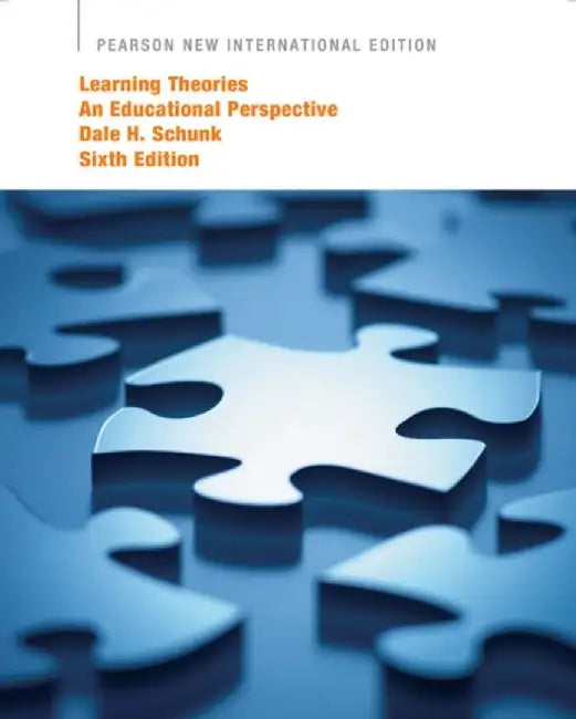 Learning Theories: An Educational Perspective by Dale Schunk