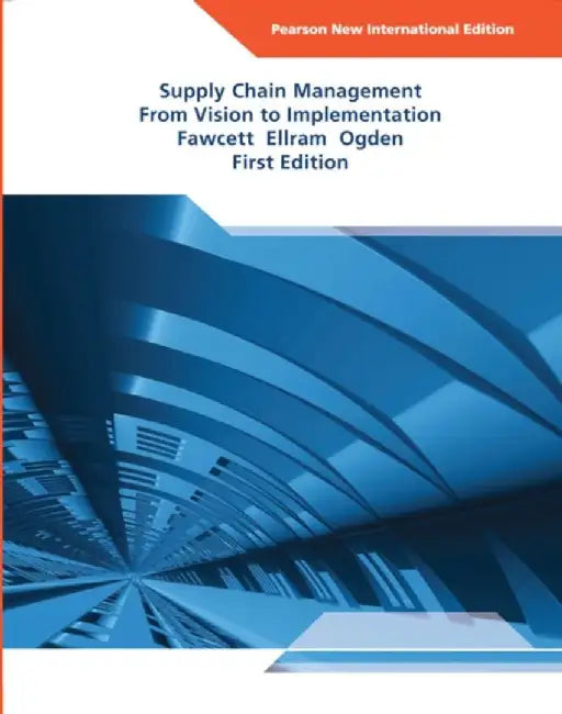 Supply Chain Management: From Vision to Implementation by Stanley Fawcett
