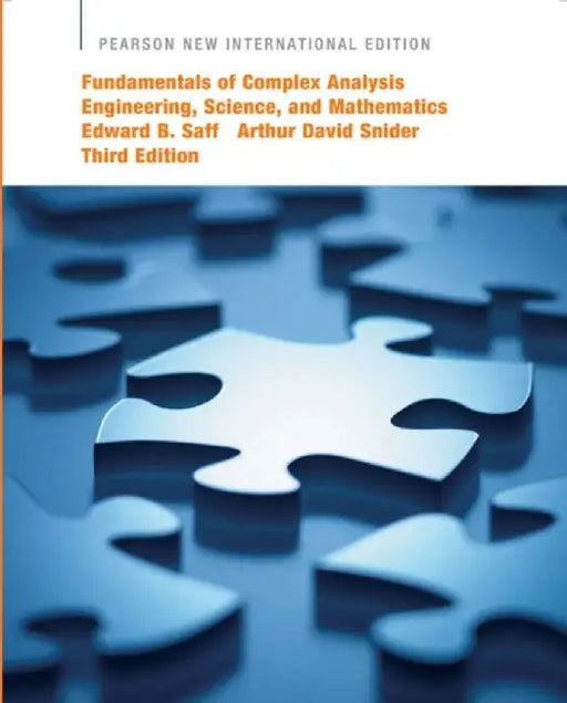 Fundamentals of Complex Analysis with Applications to Engineering, Science, and Mathematics by Edward Saff