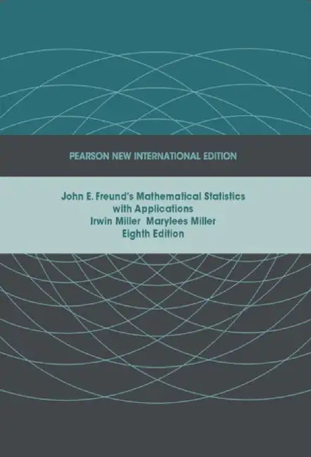 John E. Freund's Mathematical Statistics with Applications by Irwin Miller