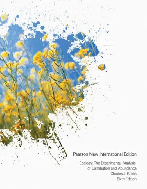 Ecology: The Experimental Analysis of Distribution and Abundance by Charles Krebs