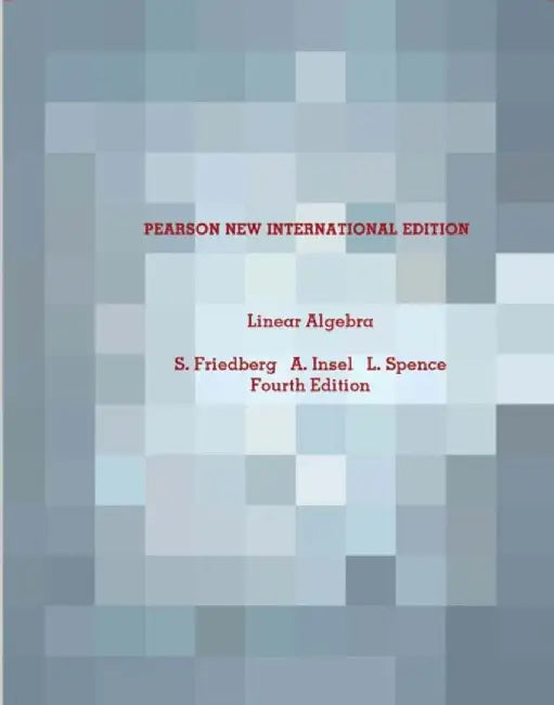 Linear Algebra by Stephen Friedberg