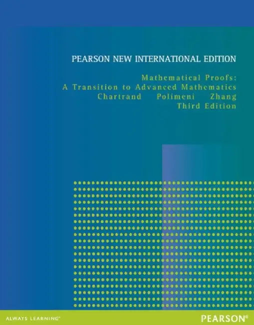 Mathematical Proofs: A Transition to Advanced Mathematics by Gary Chartrand