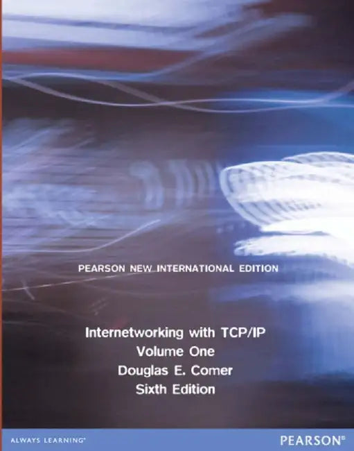 Internetworking with TCP/IP, Volume 1 by Douglas Comer