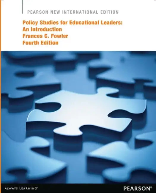 Policy Studies for Educational Leaders: An Introduction by Frances Fowler