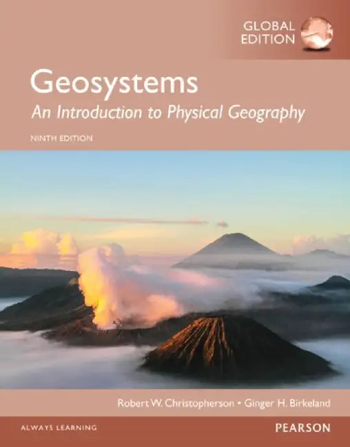 Geosystems: An Introduction to Physical Geography, Global Edition by Robert Christopherson