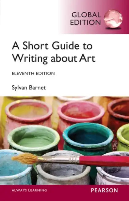 Short Guide to Writing About Art, A, Global Edition by Sylvan Barnet