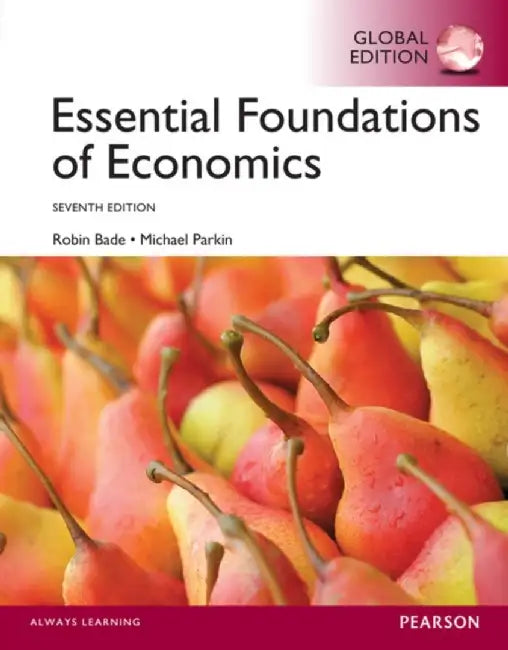 Essential Foundations of Economics, Global Edition by Robin Bade