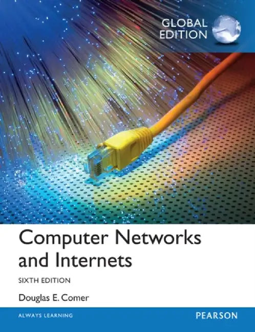 Computer Networks and Internets, Global Edition by Douglas Comer