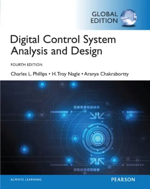 Digital Control System Analysis & Design, Global Edition by Charles Phillips
