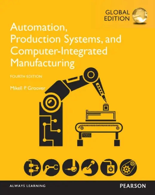 Automation, Production Systems, and Computer-Integrated Manufacturing, Global Edition by Mikell Groover