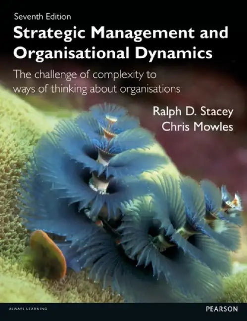 Strategic Management and Organisational Dynamics by Ralph D. Stacey