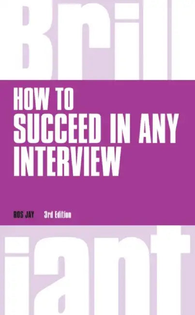 How to Succeed in any Interview by Ros Jay