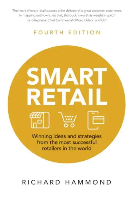 Smart Retail: Winning Ideas and Strategies from the Most Successful Retailers in the World by Richard Hammond