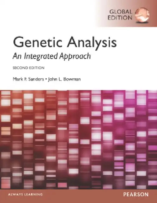 Genetic Analysis: An Integrated Approach, Global Edition by Mark Sanders