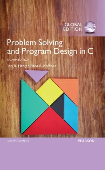 Problem Solving and Program Design in C, Global Edition by Jeri Hanly