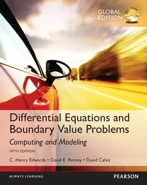 Differential Equations and Boundary Value Problems: Computing and Modeling, Global Edition by C. Edwards
