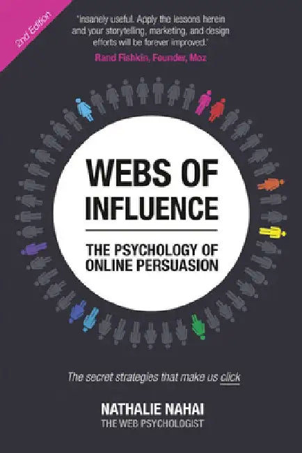 Webs of Influence: The Psychology of Online Persuasion by Nathalie Nahai
