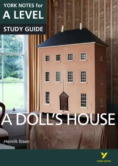 A Doll’s House: York Notes for A-level: everything you need to catch up, study and prepare for 2025 assessments and 2026 exams by Henrik Ibsen