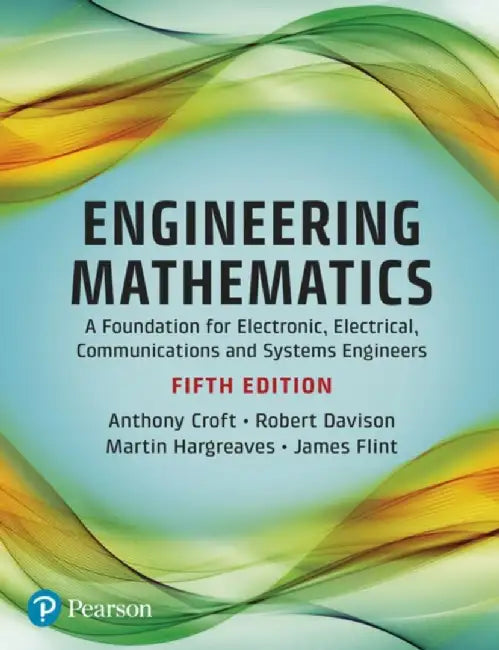 Engineering Mathematics: A Foundation for Electronic, Electrical, Communications and Systems Engineers by Tony Croft