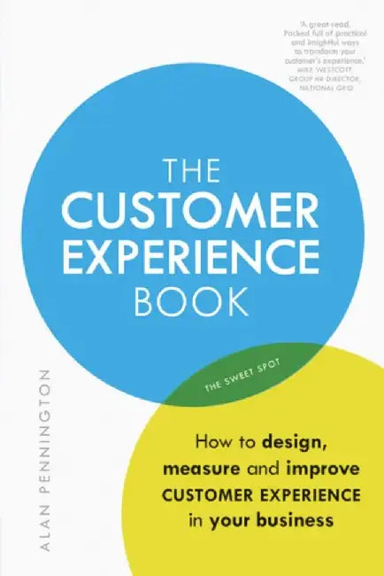 The Customer Experience Book: How to Design, Measure and Improve Customer Experience in Your Business by Alan Pennington