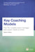 Key Coaching Models: The 70+ Models Every Manager and Coach Needs to Know by Stephen Gribben