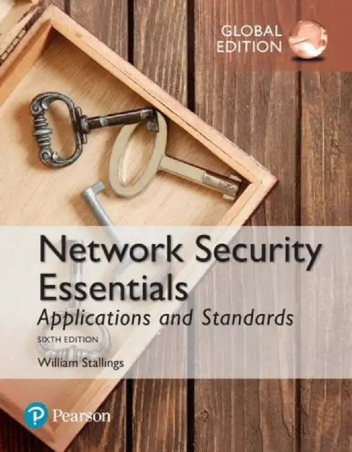 Network Security Essentials: Applications and Standards, Global Edition by William Stallings