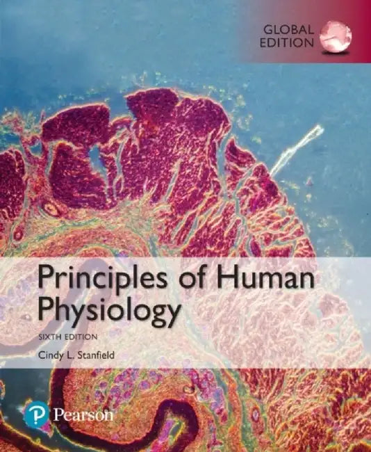 Principles of Human Physiology, Global Edition by Cindy Stanfield