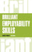 Brilliant Employability Skills: How to Stand Out from the Crowd in the Graduate Job Market by Frances Trought