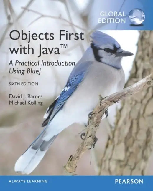 Objects First with Java: A Practical Introduction Using BlueJ, Global Edition by David Barnes